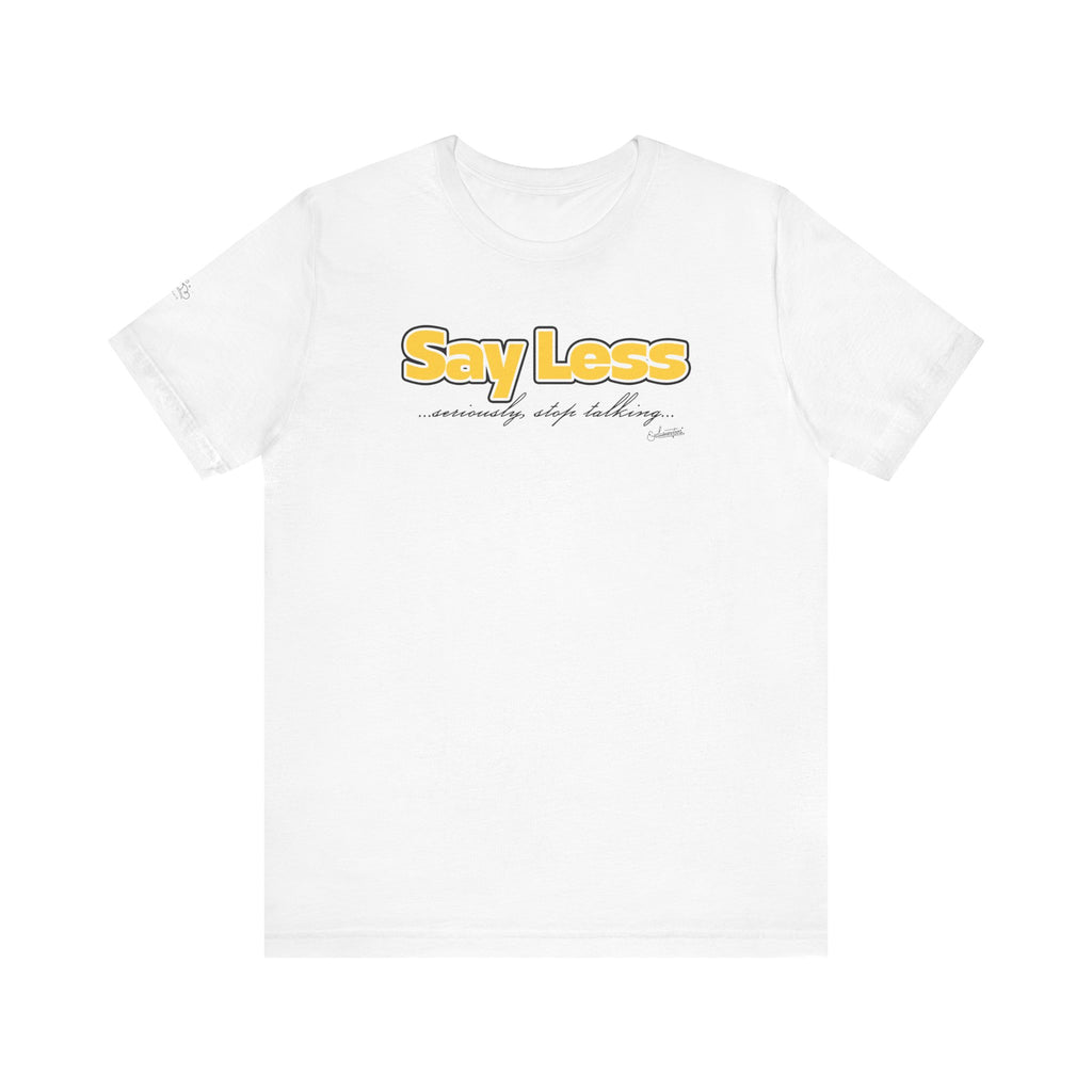 Sophie: Say Less Short Sleeve Tee