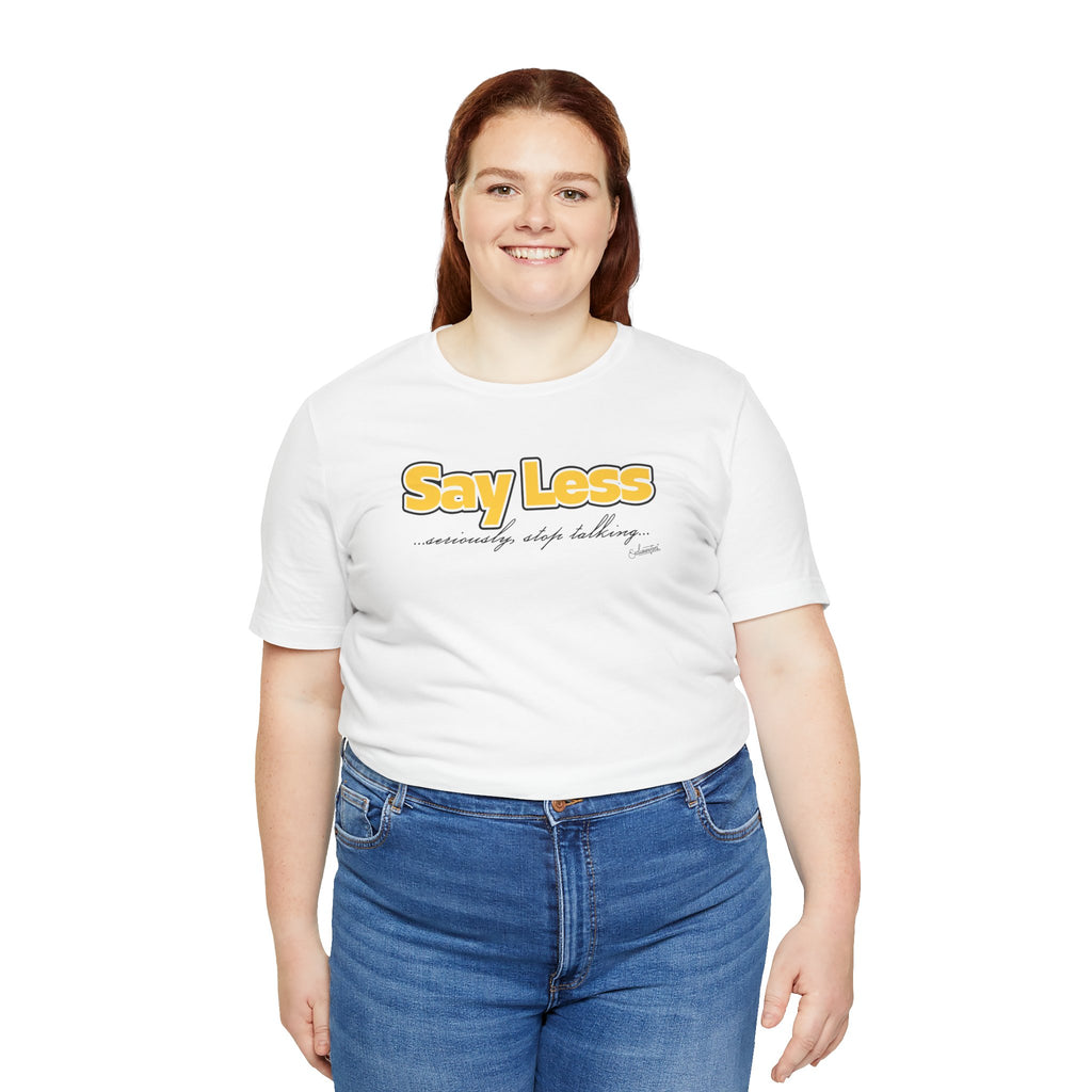 Sophie: Say Less Short Sleeve Tee