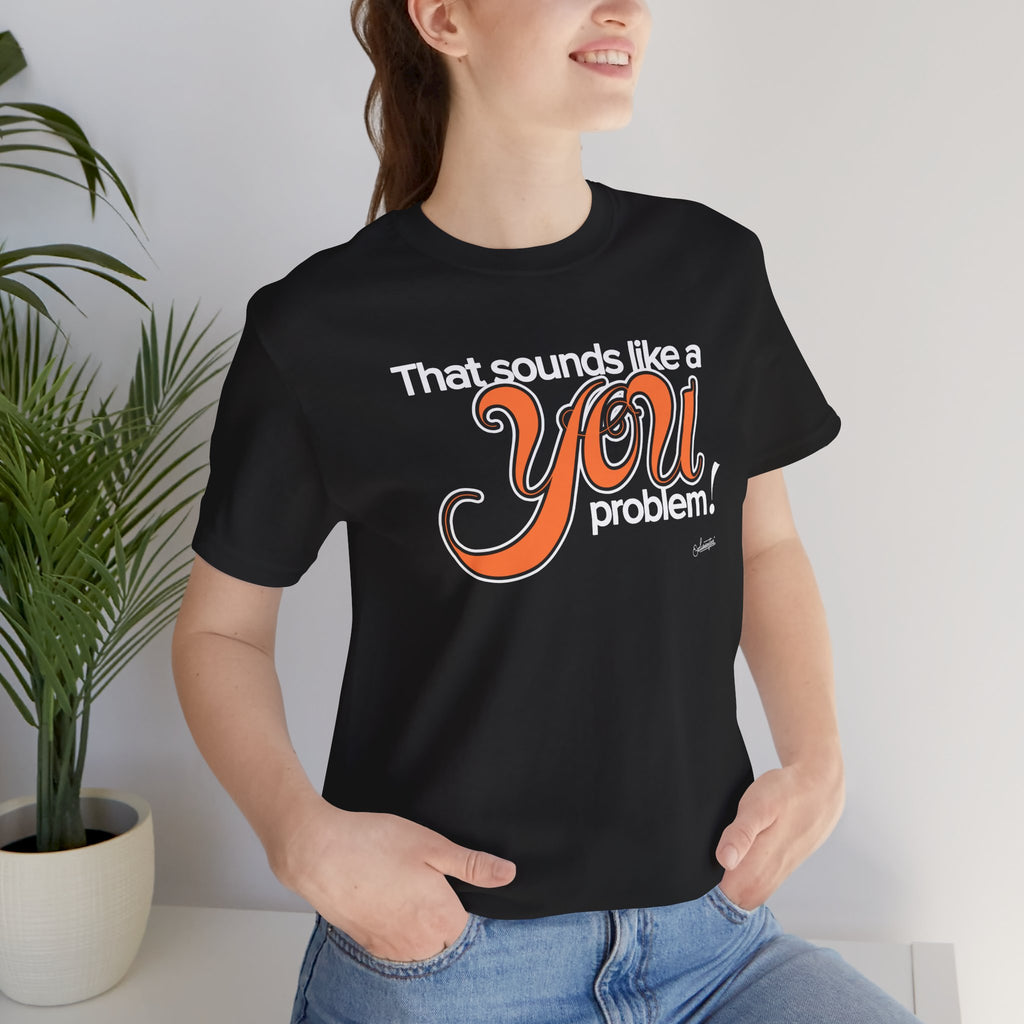 Samantha: You Problem Short Sleeve Tee