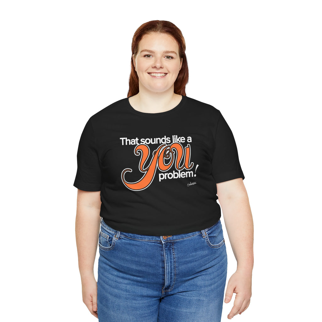 Samantha: You Problem Short Sleeve Tee