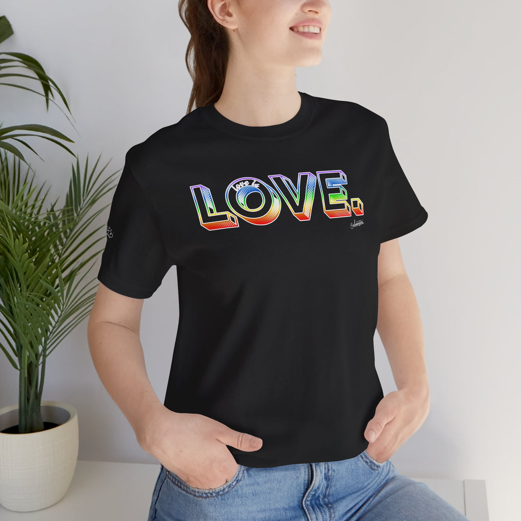 Liz: Love Is LOVE Short Sleeve Tee