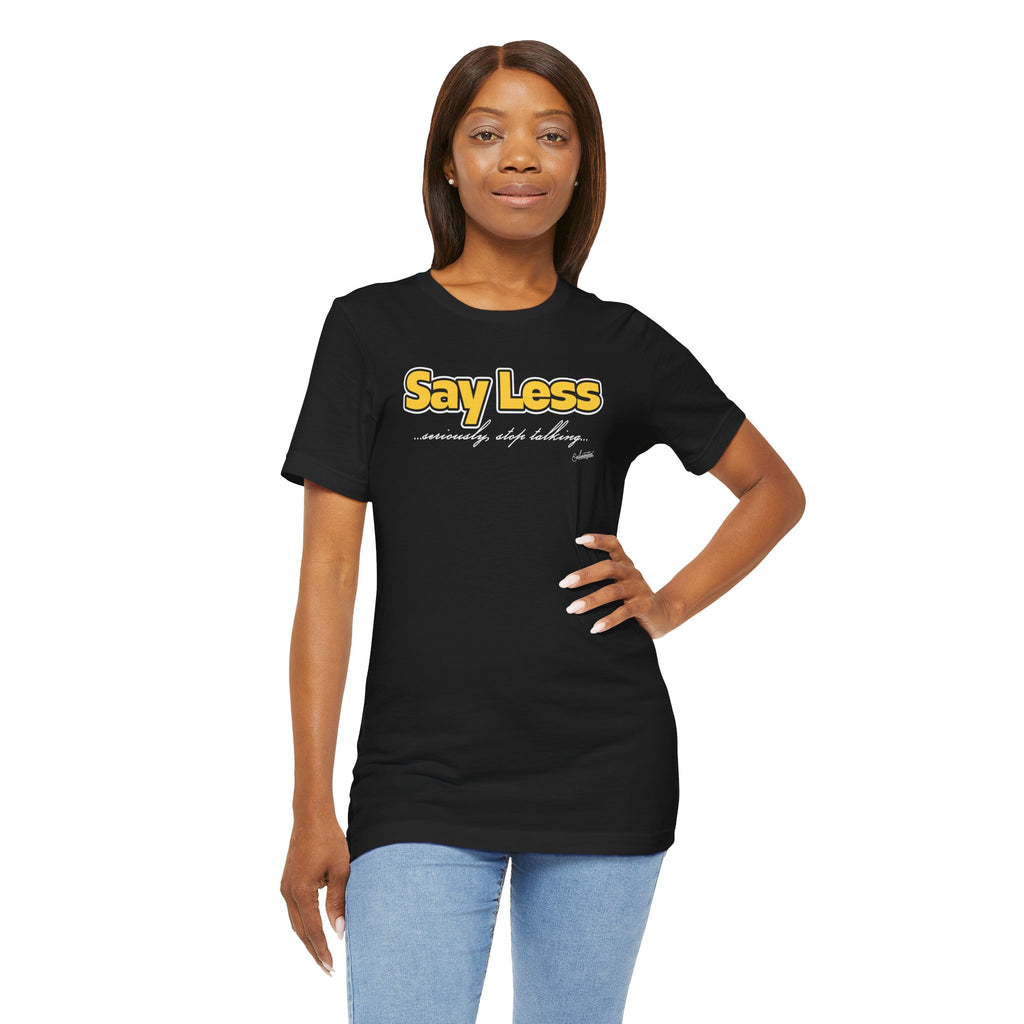 Sophie: Say Less Short Sleeve Tee