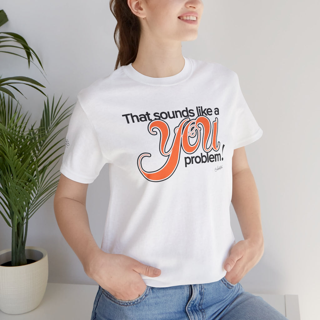 Samantha: You Problem Short Sleeve Tee