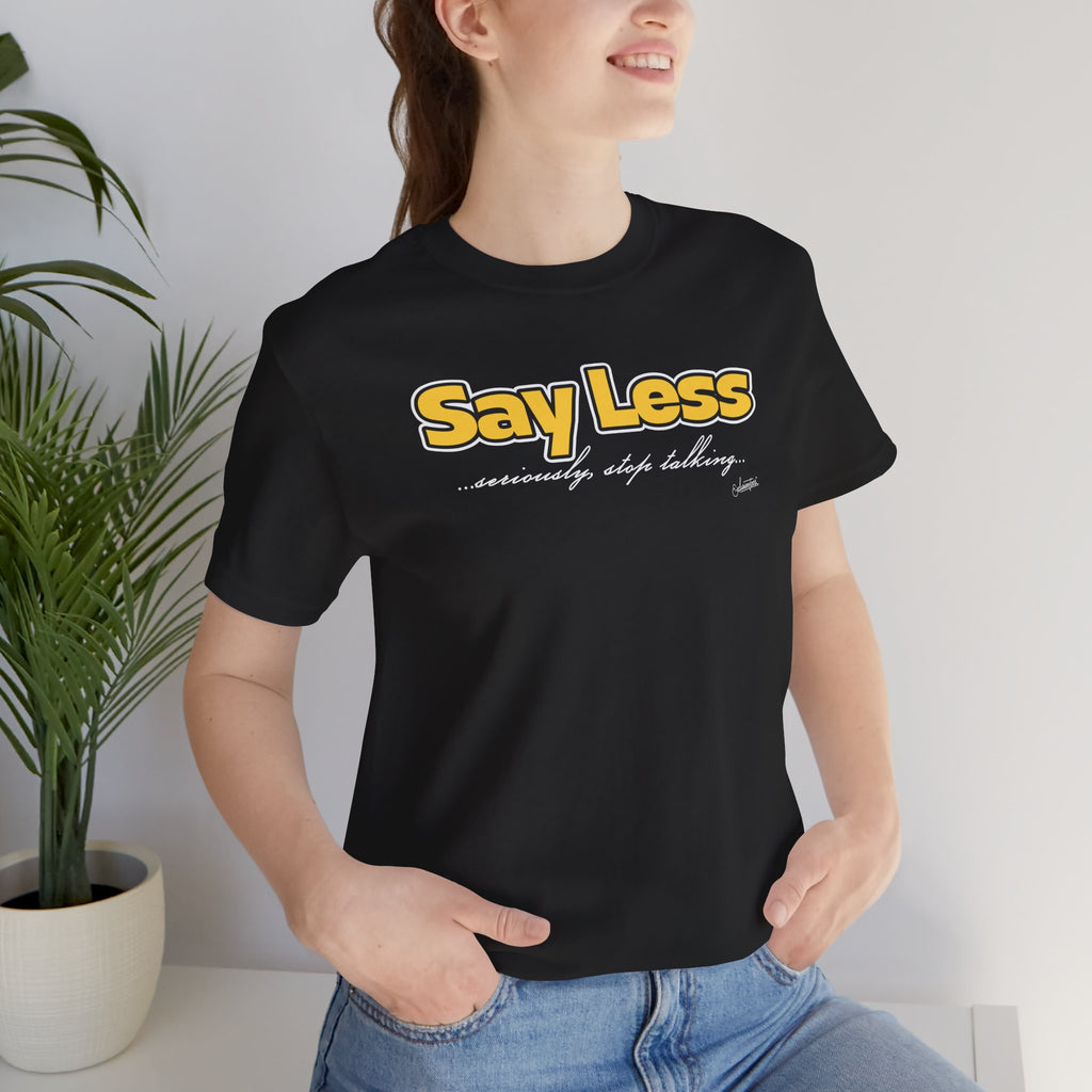 Sophie: Say Less Short Sleeve Tee