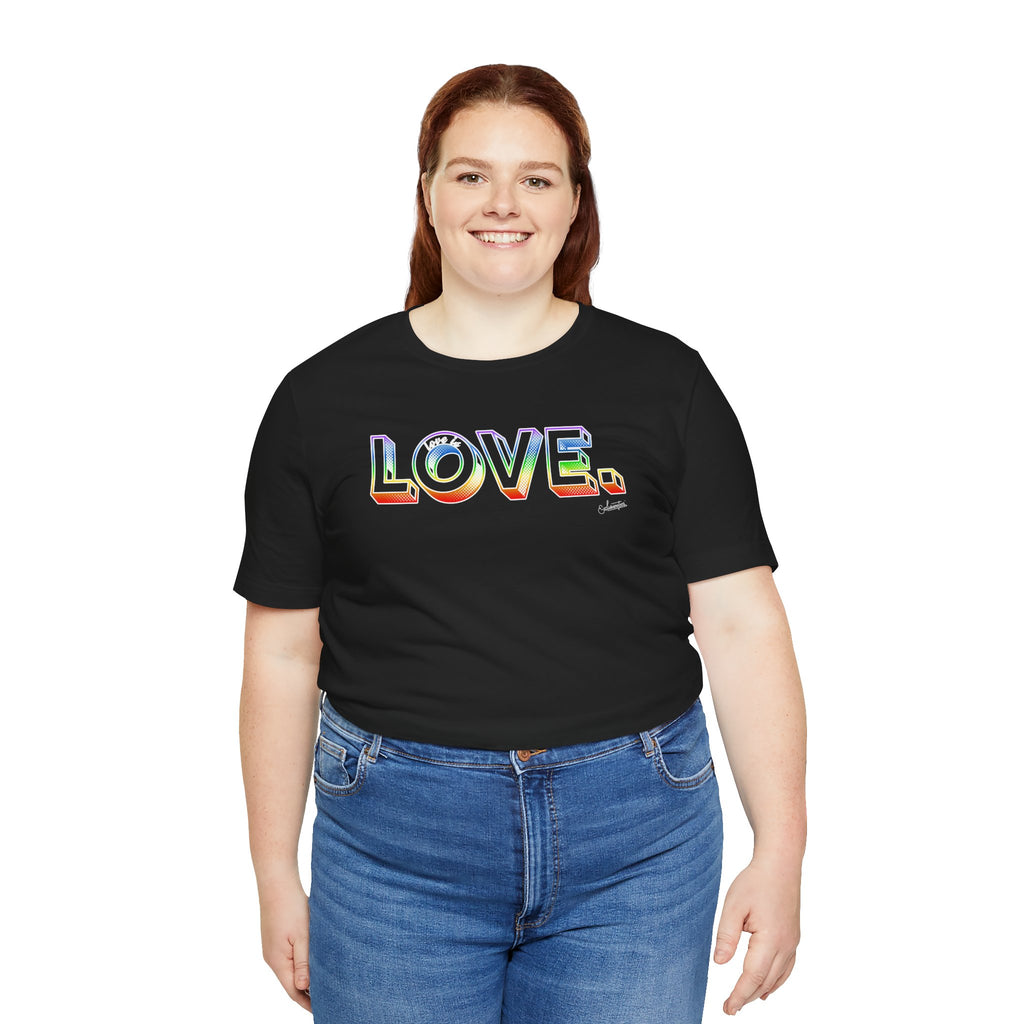 Liz: Love Is LOVE Short Sleeve Tee