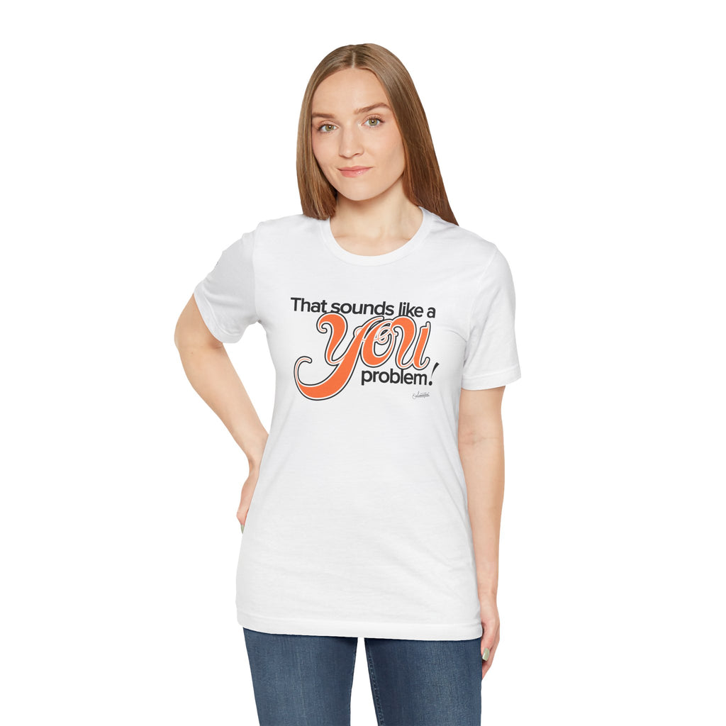 Samantha: You Problem Short Sleeve Tee